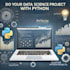 do your data science project fast with python for any industry