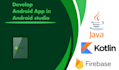 do android development in android studio java kotlin firebase