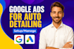 setup google ads campaigns for auto detailing, towing service in USA
