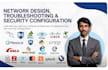 provide network design, security tools configuration and troubleshoot services