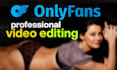 edit your onlyfans video within 24h