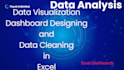 data visualization, dashboard designing, and data cleaning in excel