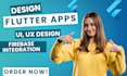 design flutter app flutter UI, UX, upgrade, firebase integration flutter react