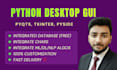develop python desktop app using pyqt5, tkinter, pyside