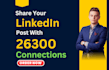 share your linkedin post to my 26k connections, shoutout with real followers