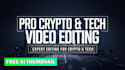 professionally edit your crypto and tech videos