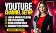 create and setup seo optimized youtube channel with logo, banner, etc