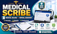 be your medical scribe, medical billing and VA,