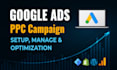 setup, optimize and manage your google ads PPC campaigns from scratch