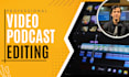 do a video podcast editing