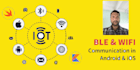 develop iot ble wifi mobile app using swift kotlin flutter and python nodejs