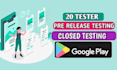 do 20 testers for android ios app closed gooogle play console for closed testing