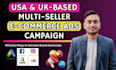 do USA and UK based multi seller e commerce ads campaign