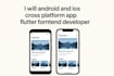 android and ios cross platform app flutter forntend developer