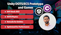 develope optimized games using unity 3d and unity dots ecs
