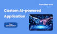 build your custom ai application