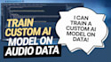 use machine learning to train custom ai model on audio