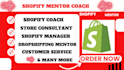be your shopify dropshipping mentor coach and consultant