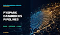 build or optimize pyspark databricks data pipelines