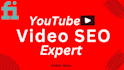be your  video SEO expert and youtube monetization