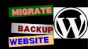 migrate transfer backup clone your wordpress website