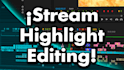 edit stream highlights for twitch and youtube