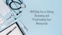 edit, review and proofread your manuscript