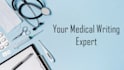 be your scientific and medical writer