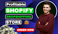 build profitable shopify dropshipping store, or shopify store design