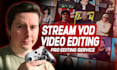 edit your stream vods into exciting videos