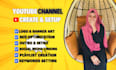 create,setup and fully SEO optimize your youtube channel
