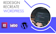recreate, redesign, rebuild your wordpress website