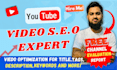 do youtube video SEO specialist for boost your channel