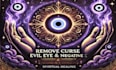 remove curse, evil eye, third party influence, negativity, and bad magic for you