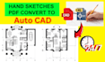 convert hand sketches, pdf to auto cad drawing