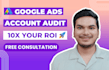perform an in depth google ads audit to maximize your ROI