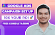 create google ads campaigns for small business to boost leads and ROI