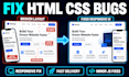fix HTML CSS javascript bugs and responsive issues fast