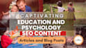 write well researched education and psychology articles and SEO content