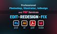 edit, redesign, fix PSD, ai, PDF files and indesign projects