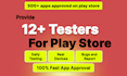 provide 12 app testers for close testing on google play in 14 days testing