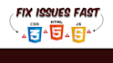 fix HTML, CSS, and javascript issues fast