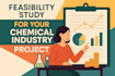 feasibility study for your chemical industry project
