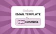 customize and design woocommerce email templates professionally