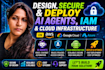 design, secure and deploy ai agents, iam and cloud infrastructure on AWS gcp azu