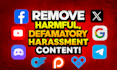 remove defamatory, harassing, leaked, and negative content from all platforms