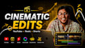 do cinematic video editing for youtube, reels and shorts