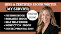 be your expert fiction, romance, selfhelp ebook ghostwriter developmental editor
