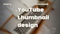 create an eye catching youtube thumbnail designs