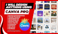design anything using canva pro